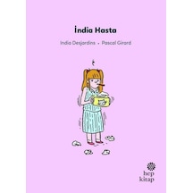 İndia Hasta - İlk Okuma Hikayeleri - İndia Desjardins - Hep Kitap