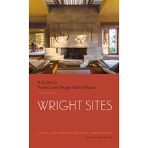 Wright Sites: A Guide To Frank Lloyd Wright Public Places 9781616895778
