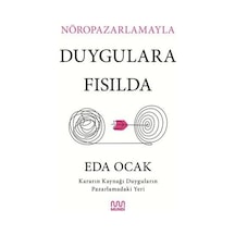 Nöropazarlamayla Duygulara Fısılda - Kararın Kaynağı Duyguların Pazarlamadaki Yeri - Eda Ocak - Mundi