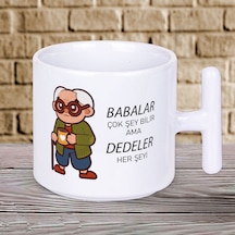 Babalar Çok Şey Bilir Ama Dedeler Her Şeyi Yazılı Babalar Gününe Özel Hediyelik T Kupa Bardak Beyaz