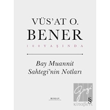 Bay Muannit Sahtegi'nin Notları - 100 Yaşında - Vüsat O. Bener - Everest Yayınları
