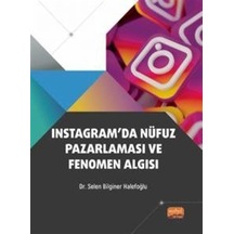 Instagram'da Nüfuz Pazarlaması ve Fenomen Algısı - Selen Bilginer Halefoğlu - Nobel Bilimsel Eserler