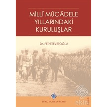Milli Mücadele Yıllarındaki Kuruluşlar/Fethi Tevetoğlu