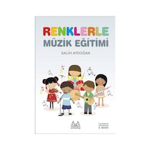 İlkokullar İçin Renklerle Müzik Eğitimi - Salih Aydoğan - Arkadaş Yayıncılık