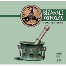 Bizanslı Yemekler - Sema Temizkan - Telos Yayıncılık