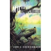 Kayıp Kıta Mu'nun Kutsal Sembolleri - James Churchward