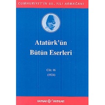 Atatürk'ün Bütün Eserleri-Cilt:16 / (1923-1924) - Mustafa Kemal Atatürk - Kaynak Yayınları