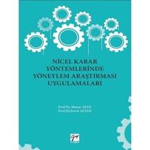 Gazi Kitabevi - Nicel Karar Yöntemlerinde Yöneylem Araştırması Uygulamaları - Prof. Dr. Murat Atan, Prof. Dr. Şenol Altan