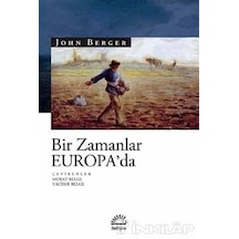 Bir Zamanlar Europa'da - John Berger - İletişim Yayınları