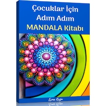 Çocuklar İçin Adım Adım Mandala Kitabı