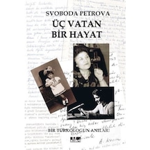 Üç Vatan Bir Hayat / Svoboda Petrova