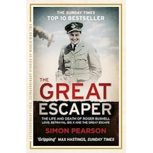 The Great Escaper: The Life And Death Of Roger Bushell