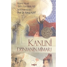 Kanuni - Dünyanın Mimarı - Mizancı Mehmed Murad - Akçağ Yayınları