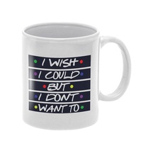 Phoebe Buffay Quote I Wish I Could, But I Don't Want To-friends Hediye Baskılı Kupa Bardak Beyaz-model-4