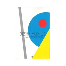 Bizim Yunus / Fatma Balcı Yürür