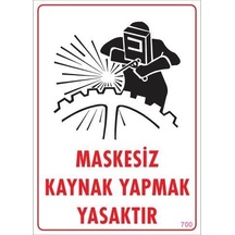 Maskesiz Kaynak Yapma Uyarı Levhası 25x35 Kod:700 1