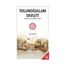Tolunoğulları Devleti Siyasi Ve Kültürel Tarih