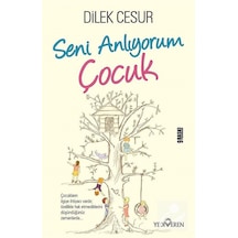 Seni Anlıyorum Çocuk / Dilek Cesur