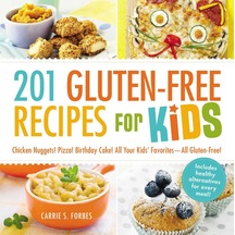 201 Gluten-free Recipes For Kids: Chicken Nuggets Pizza Birthday Cake All Your Kids' Favorites - All Gluten-free