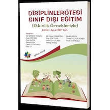 Disiplinlerötesi Sınıf Dışı Eğitim Etkinlik Örnekleriyle / K...