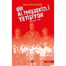 Bir Altmışsekizli Yetişiyor 7. Kitap - Yeniden 68 - Necla Ülkü Kuglin - İzan Yayıncılık