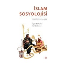 İslam Sosyolojisi & Bir Giriş Denemesi / İlyas Ba Yunus