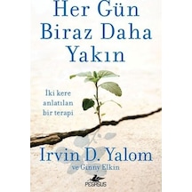 Her Gün Biraz Daha Yakın - Irvin D. Yalom -  Ginny Elkin - Pegasus