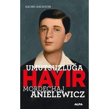 Umutsuzluğa Hayır - Mordechaj Anielewicz - Rachel Hausfater - Alfa Yayıncılık