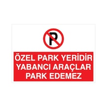 Özel Park Yeridir Yabancı Araçlar Park Edemez Uyarı Tabelası - 35x50 Alüminyum Kompozit Panel - Py7