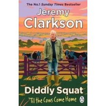 Diddly Squat: Til The Cows Come Home Penguin Books Uk Jeremy Clarkson
