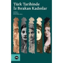 Türk Tarihinde İz Bırakan Kadınlar- VakıfBank Kültür Yayınları