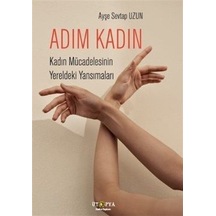 Adım Kadın / Ayşe Sevtap Uzun