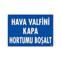 Ha Valfini Kapa Hortumu Boşalt Uyarı Levhası 25x35 Kod:234