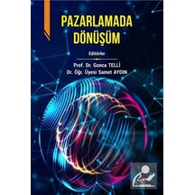 Pazarlamada Dönüşüm / Prof. Dr. Gonca Telli Yamamoto
