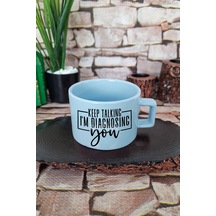 Keep Talking İ'm Diagnosing You Kare Kulplu Fincan Mavi Kupa Bardak MAvi