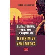Dijital Toplumu Açıklama Çalışmaları: İletişim Ve Yeni Medya /...
