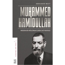 Muhammed Hamidullah-Modern Bir Müslüman Aliminin İlmi Portresi - Abdulkadir Macit - Ketebe
