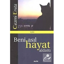 Beni Asıl Hayat Aldattı - Cezmi Ersöz - Alfa Yayıncılık