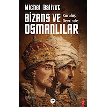 Kuruluş Devrinde Bizans Ve Osmanlılar / Michel Balivet