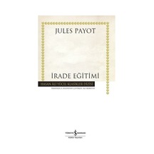 İrade Eğitimi - Hasan Ali Yücel Klasikler - Jules Payot - İş Bankası Kültür Yayınları