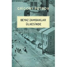 Beyaz Zambaklar Ülkesinde - Grigory Petrov - Şule Yayınları