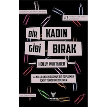 Bir Kadın Gibi Bırak - Alkolle Kafayı Bozmuş Bir Toplumda İçkiyi Tümden Reddetmek - Özel Baskı - Holly Whitaker - Theseus Yayınevi