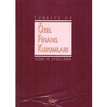 Türkiye'de Özel Finans Kurumları Teori ve Uygulama