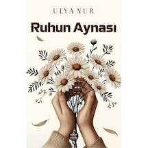 Ruhun Aynası / Ulya Nur