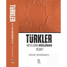 Türkler Neye Göre Müslüman Oldu / Sedat Şenermen