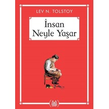 İnsan Neyle Yaşar - Lev Nikolayeviç Tolstoy - Arkadaş Yayıncılık