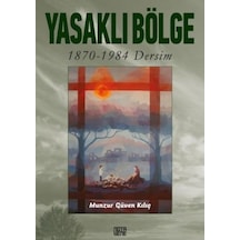 Yasaklı Bölge: 1870 - 1984 Dersim - Munzur Güven Kılıç - Nota Bene Yayınları