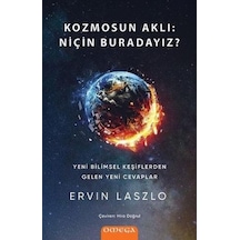 Kozmosun Aklı: Niçin Buradayız - Ervin Laszlo - Omega