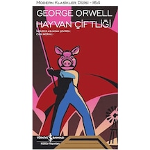 Hayvan Çiftliği - Modern Klasikler 164 - George Orwell - İş Bankası Kültür Yayınları