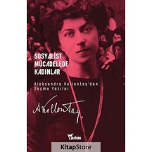 Sosyalist Mücadelede Kadınlar - Aleksandra Kollontay'dan Seçme Yazılar- Yazılama